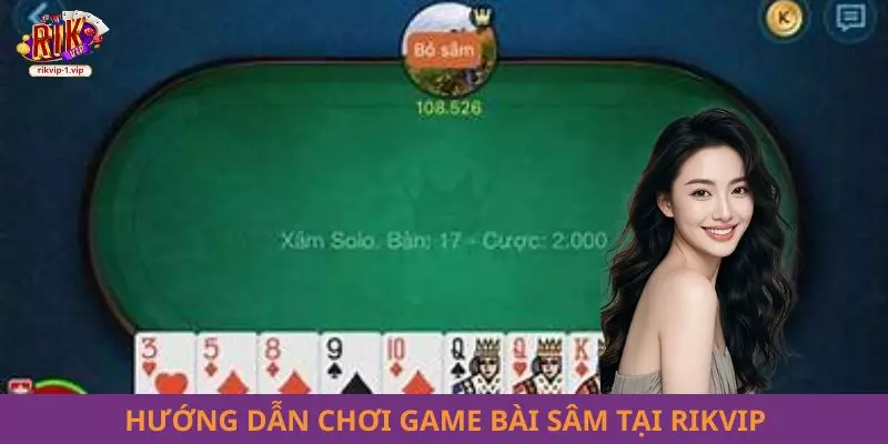 Hướng dẫn chơi game bài Sâm tại RIKVIP